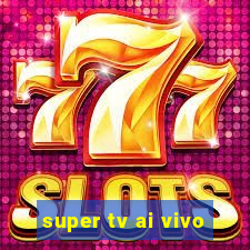 super tv ai vivo